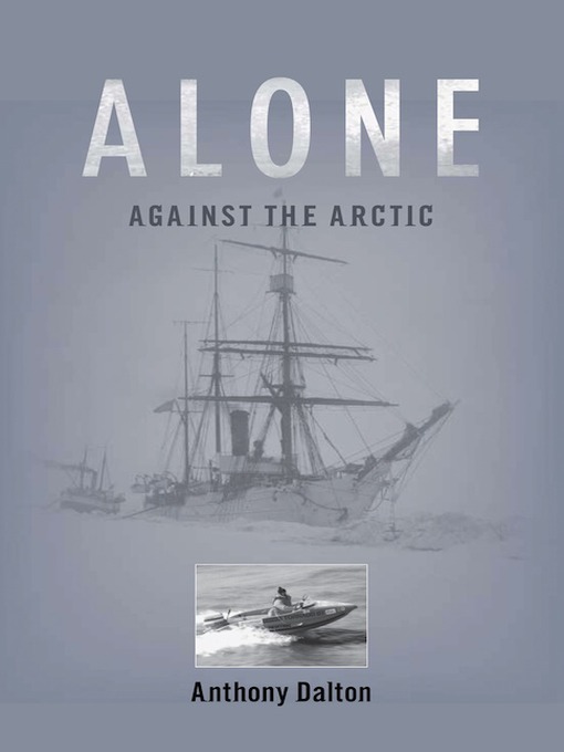 Title details for Alone Against the Arctic by Anthony Dalton - Available